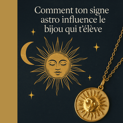 Comment ton signe astro influence le bijou qui t’élève ?